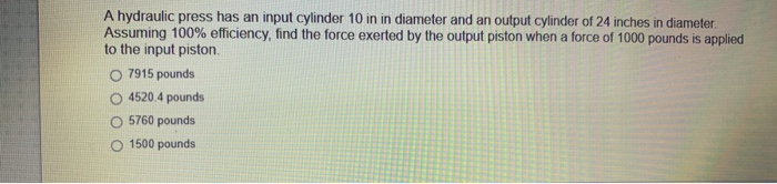Solved A hydraulic press has an input cylinder 10 in in | Chegg.com