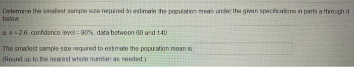 Solved Determine the smallest sample size required to | Chegg.com