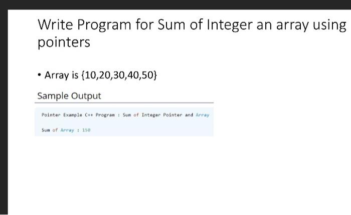 Solved Write Program for Sum of Integer an array using | Chegg.com
