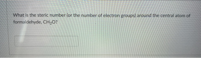 Solved What is the steric number (or the number of electron | Chegg.com