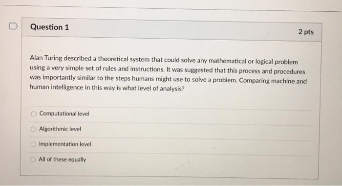 D Question 1 2 pts Alan Turing described a | Chegg.com