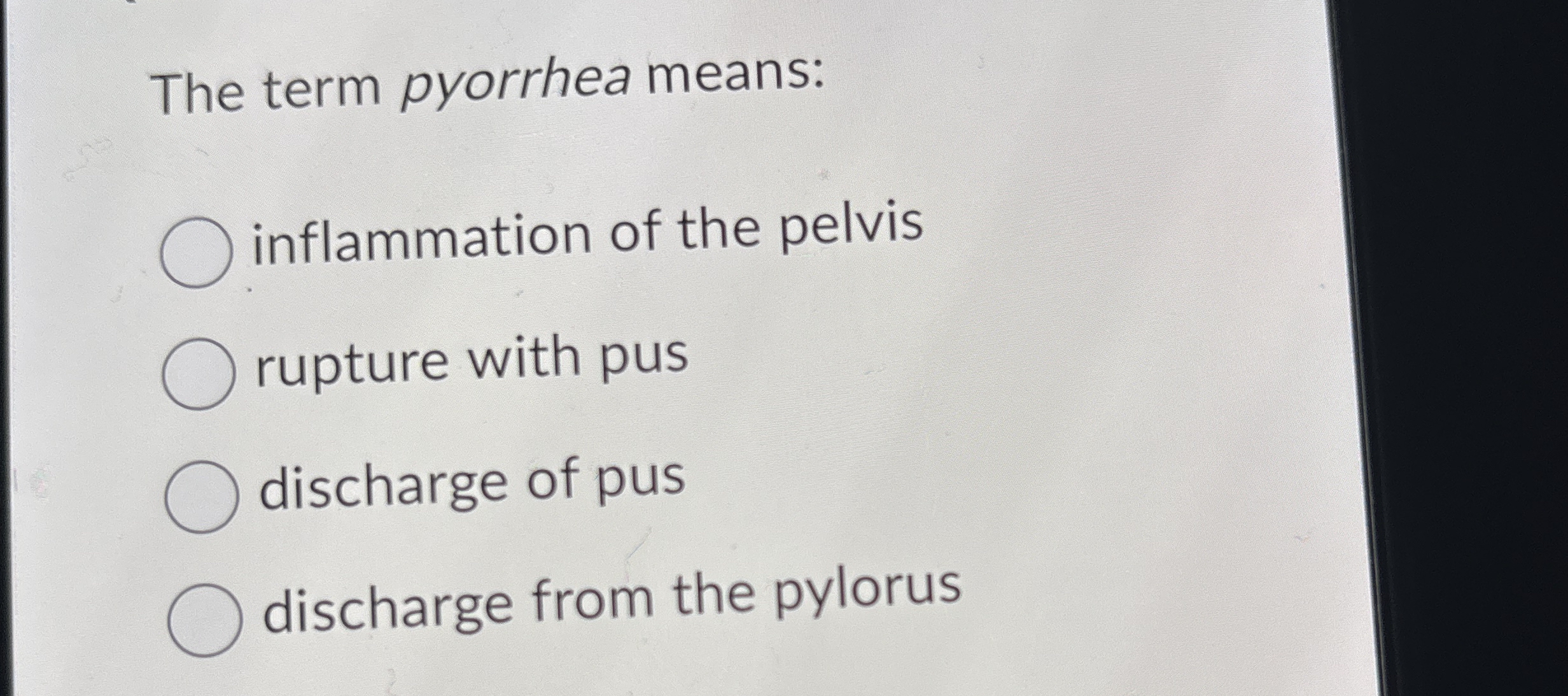 Solved The term pyorrhea means:inflammation of the | Chegg.com