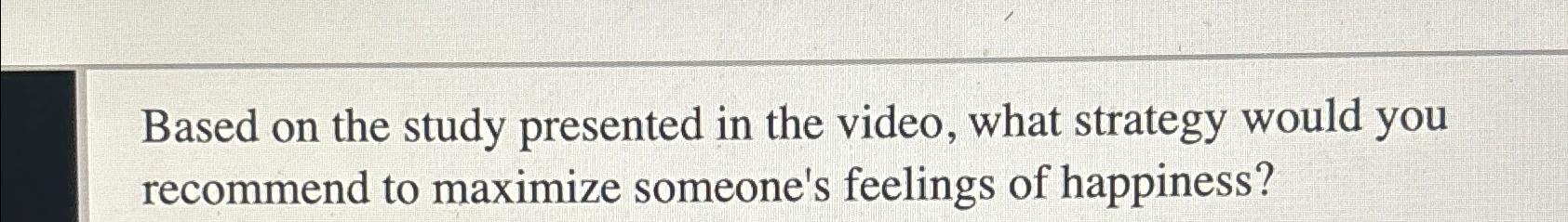 Solved Based on the study presented in the video, what | Chegg.com