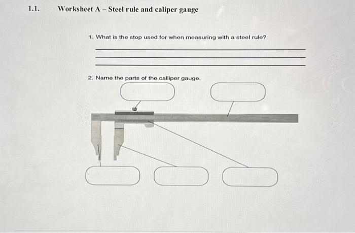 Solved 1.1. Worksheet A-Steel rule and caliper gauge 1. What 