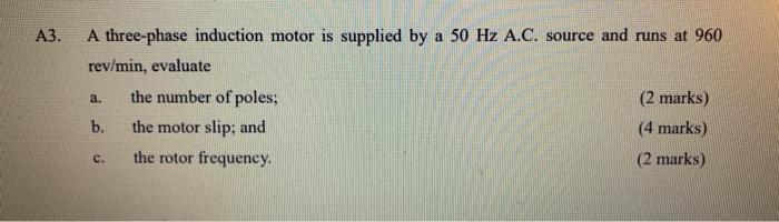 Solved A3. A three-phase induction motor is supplied by a 50 | Chegg.com