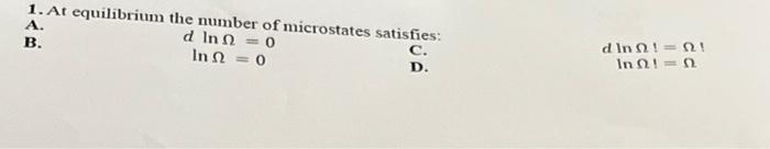 Solved 1. At Equilibrium The Number Of Microstates | Chegg.com