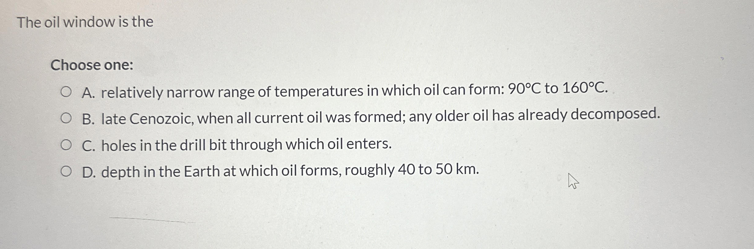 Solved GeologyThe oil window is theChoose one:A. ﻿relatively | Chegg.com