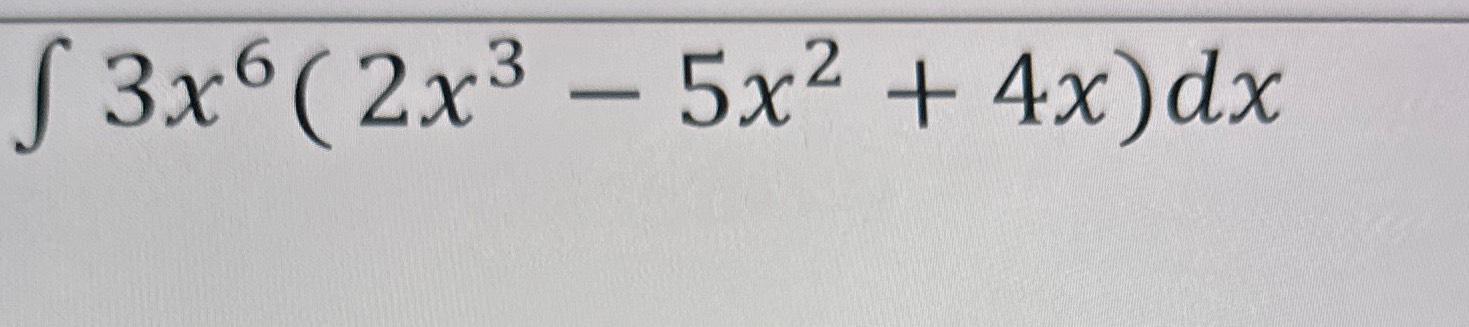 Solved ∫﻿﻿3x6 2x3 5x2 4x Dx ﻿find Each Indefinite Integral