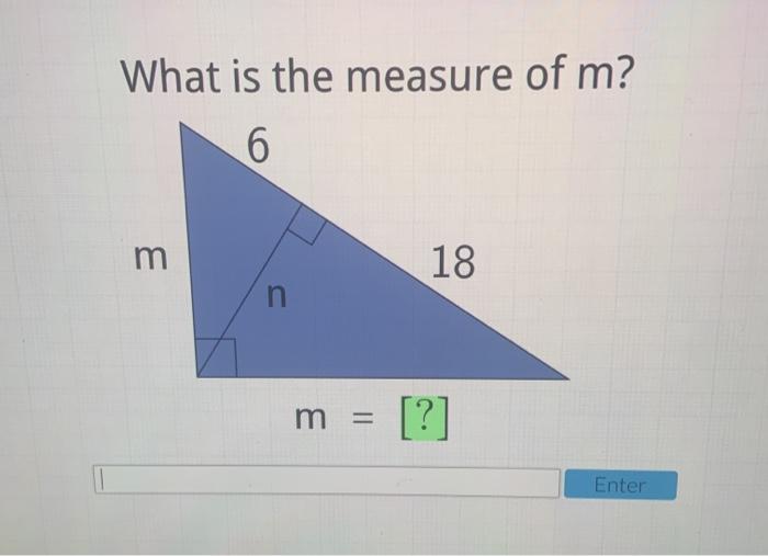 Solved What is the measure of m? 6 m 18 n m = [?] Enter