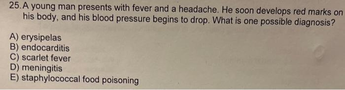 Solved 25. A young man presents with fever and a headache. | Chegg.com