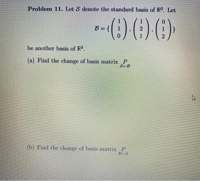 Solved Problem 11. Let S denote the standard basis of R3.