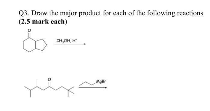 Solved Q3. Draw the major product for each of the following | Chegg.com