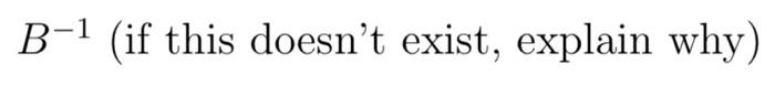 Solved B=[2613]B−1 (if this doesn't exist,
