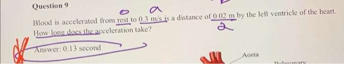 Solved A Question 9 Blood Is Accelerated From Rest To 0.3 | Chegg.com