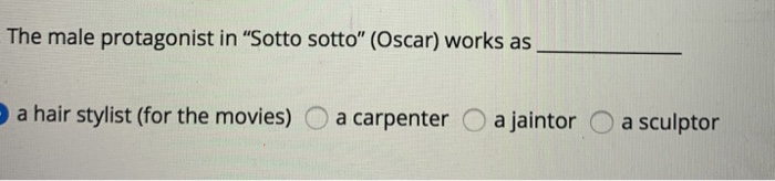Solved The Male Protagonist In Sotto Sotto Oscar Work