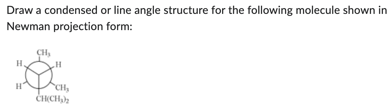 Solved Draw a condensed or line angle structure for the | Chegg.com
