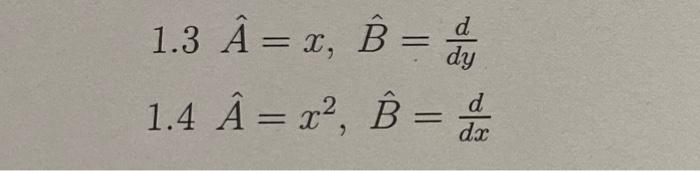 Solved 1. Evaluate the commutators, [A, B], for the | Chegg.com