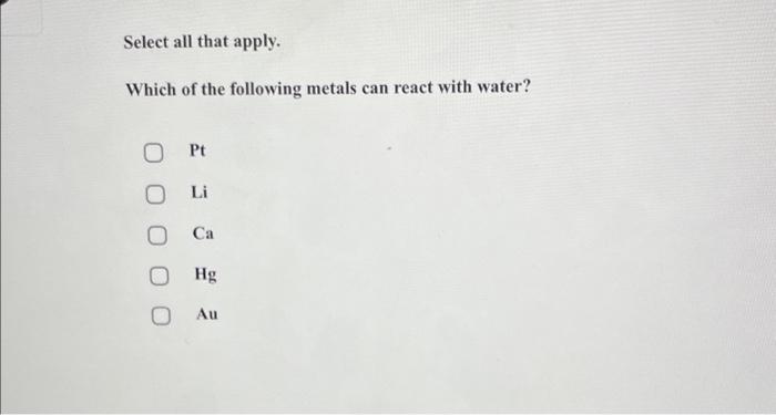 Solved Select all that apply. Which of the following metals | Chegg.com