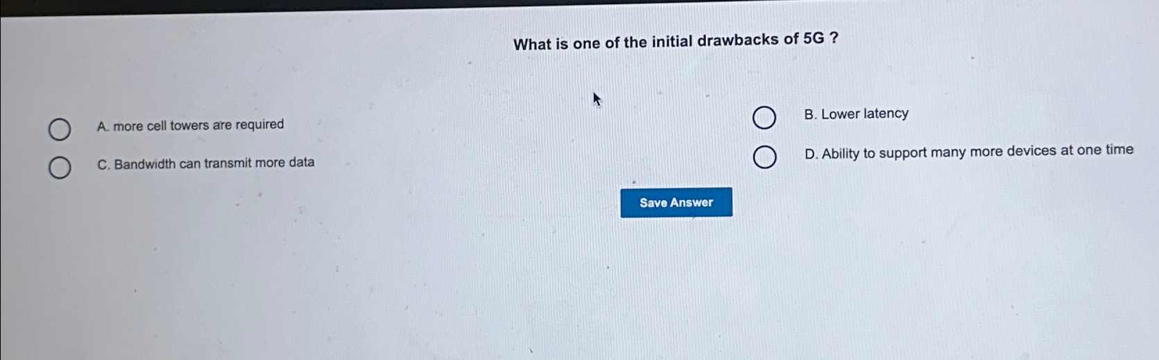 Solved What is one of the initial drawbacks of 5G ?A. ﻿more | Chegg.com