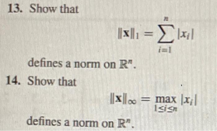 Solved 13. Show that |||||| = Σκι defines a norm on R. 14. | Chegg.com