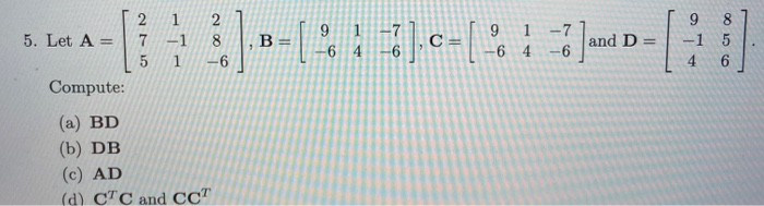 Solved 5. Let A= 2 1 7 -1 5 1 2 8 -6 , B --12:11].c-10 : +1] | Chegg.com