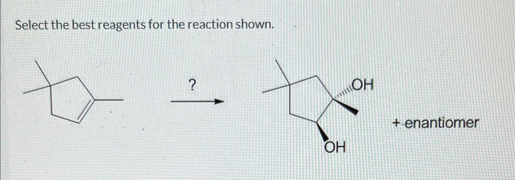 Solved Select The Best Reagents For The Reaction | Chegg.com