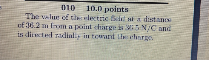Solved 010 10.0 points The value of the electric field at a | Chegg.com
