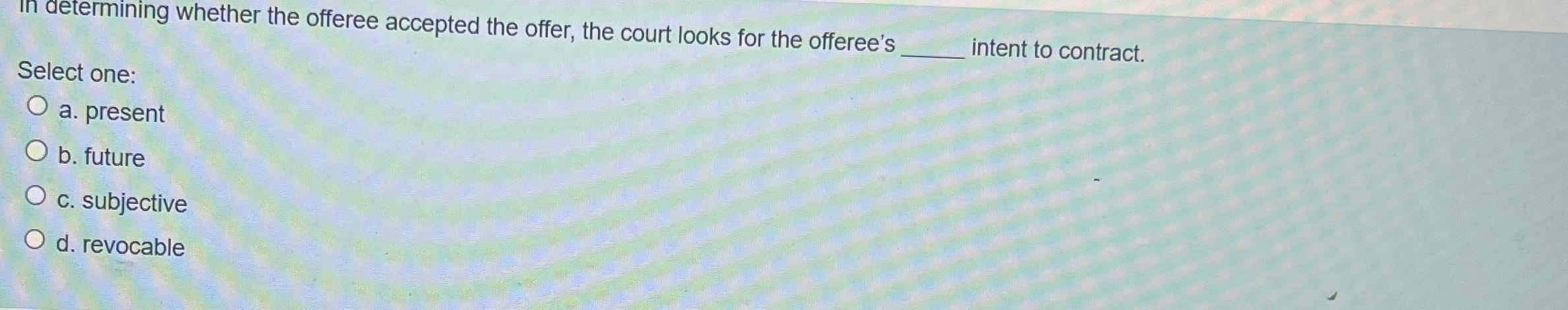 Solved determining whether the offeree accepted the offer, | Chegg.com