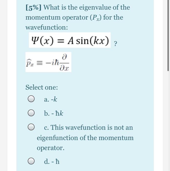 Solved [5%] What is the eigenvalue of the momentum operator | Chegg.com