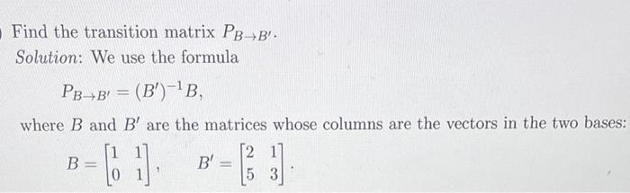 Solved Find The Transition Matrix PB→B′. Solution: We Use | Chegg.com