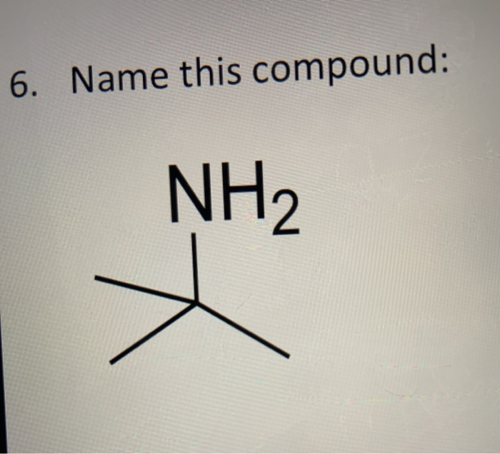 Solved 6. Name this compound: NH2 | Chegg.com