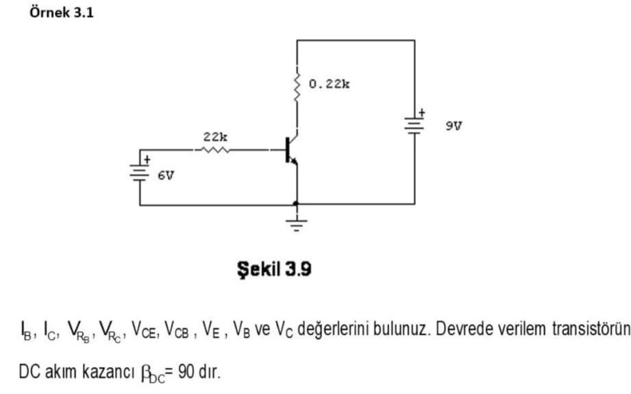 Örnek 3.1 Sekil 3.9 IB,IC,VRB,VRC,VCE,VCB,VE,VB ve VC | Chegg.com