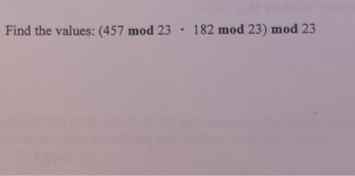 Solved Find the values: (457 mod 23 182 mod 23) mod 23 | Chegg.com