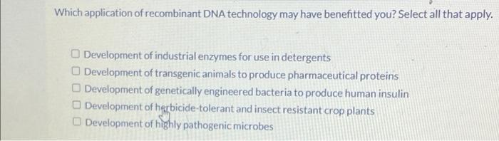 Solved Which application of recombinant DNA technology may 