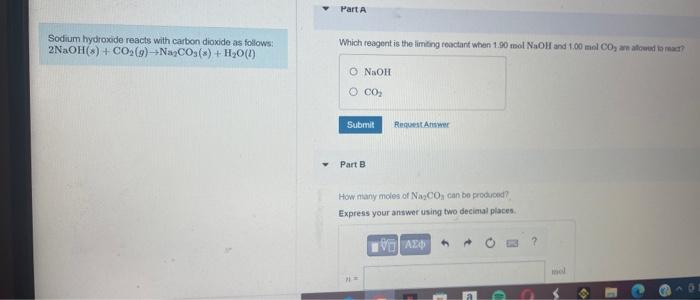 Sodium hydrooide reacts with carbon dioxide as follows: \( 2 \mathrm{NaOH}(s)+\mathrm{CO}_{2}(g) \rightarrow \mathrm{Na}_{2} 