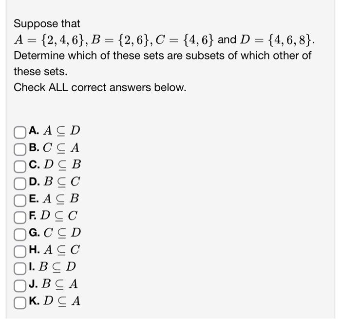 Solved Suppose That A={2,4,6},B={2,6},C={4,6} And D={4,6,8}. | Chegg.com