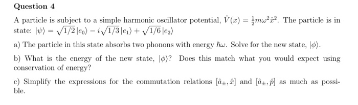 Solved Question 4 A Particle Is Subject To A Simple Harmo Chegg Com