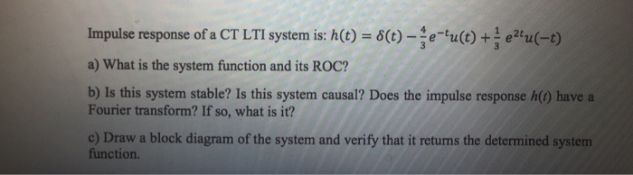 Solved Impulse response of a CT LTI system is: h(t) = + | Chegg.com