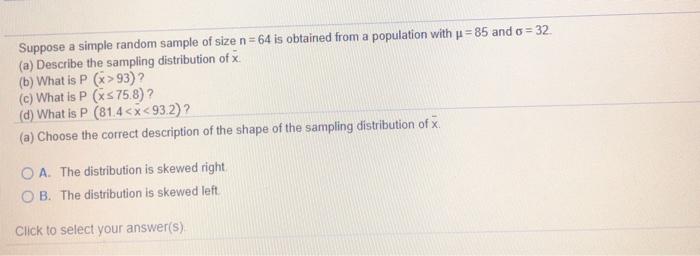 Solved Suppose A Simple Random Sample Of Size N 64 Is Obt Chegg Com