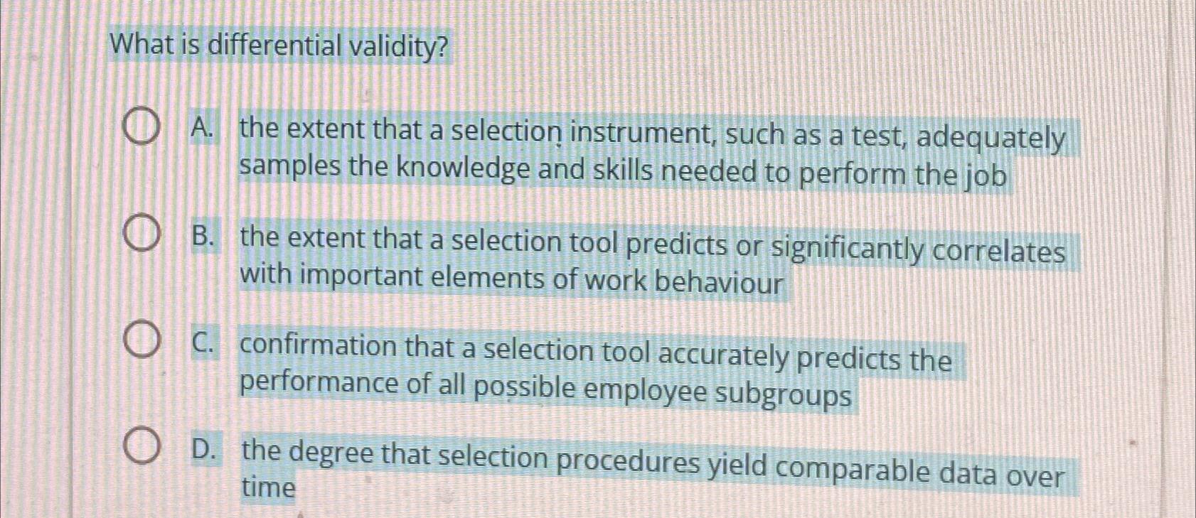 Solved What is differential validity?A. ﻿the extent that a