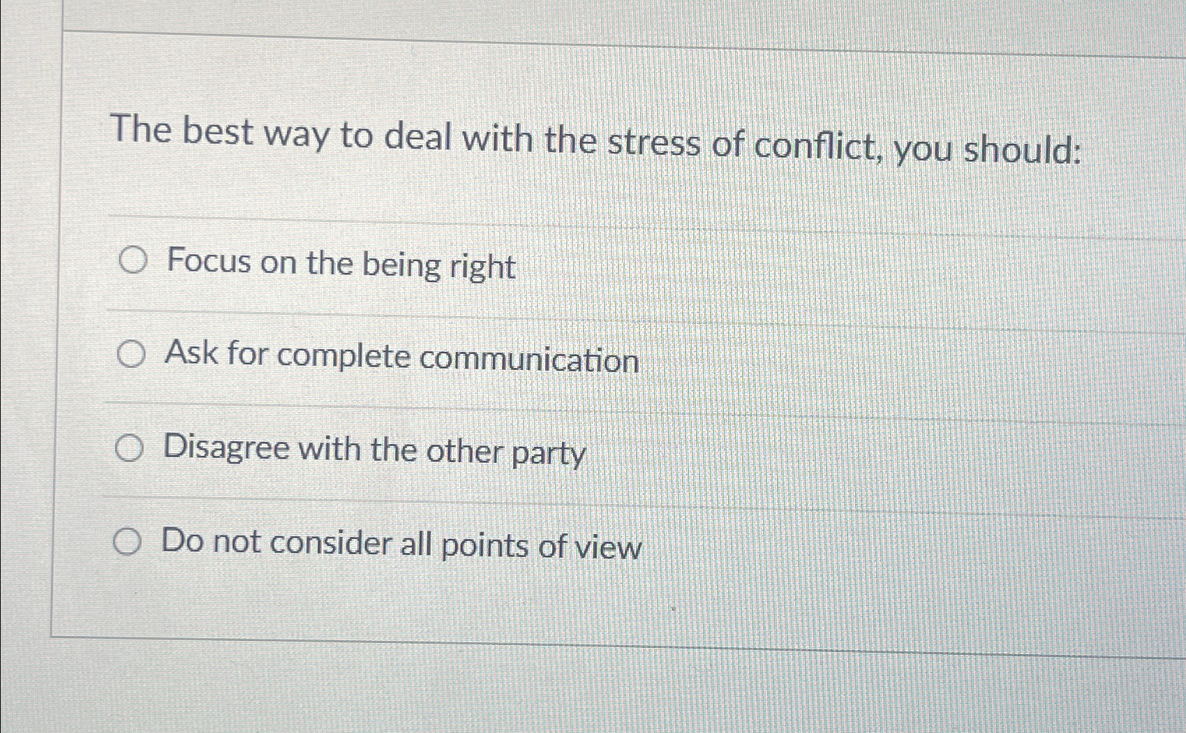 Solved The best way to deal with the stress of conflict, you | Chegg.com