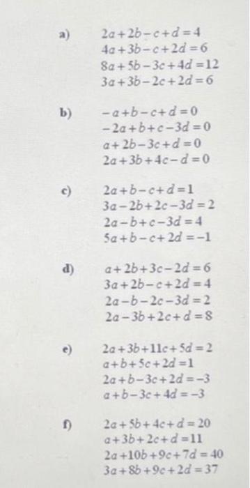 Solved a) 2a+2b−c+d=44a+3b−c+2d=68a+5b−3c+4d=123a+3b−2c+2d=6 | Chegg.com