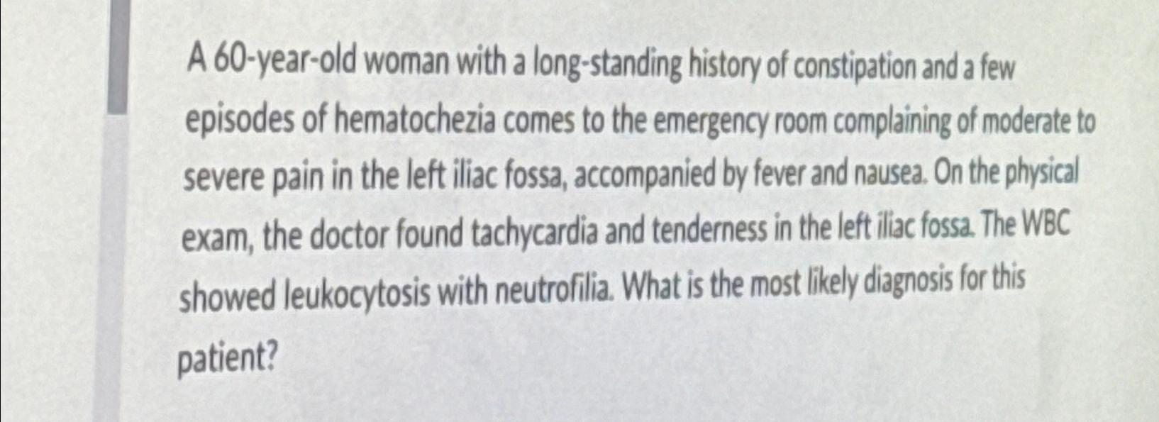 Solved A 60-year-old woman with a long-standing history of | Chegg.com