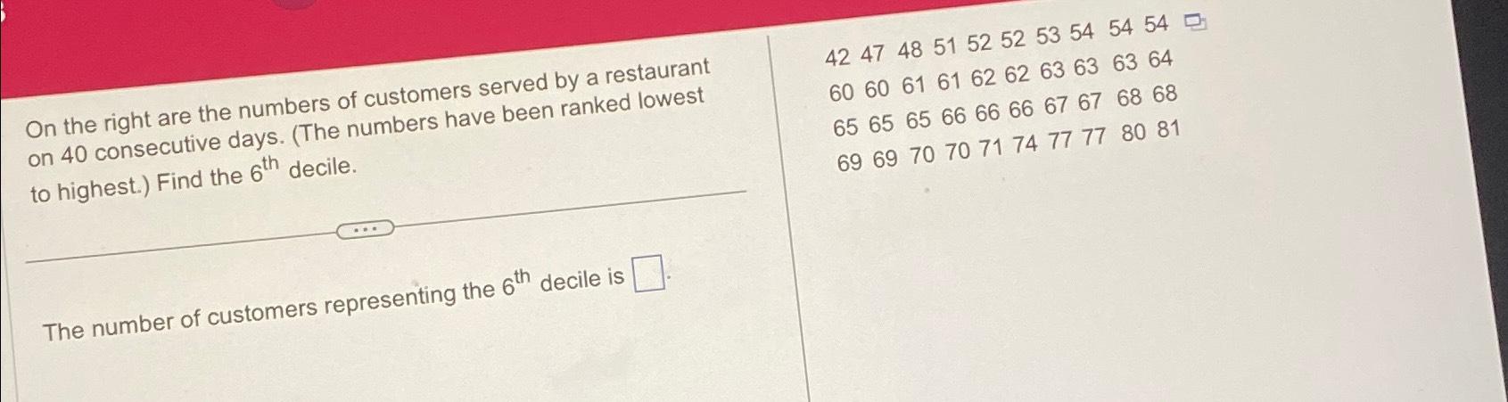 Solved On the right are the numbers of customers served by a | Chegg.com