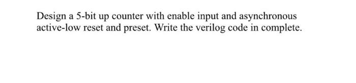 Solved Design a 5-bit up counter with enable input and | Chegg.com