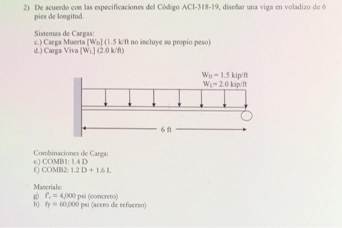 2) De acuerdo con las especificaciones del Código ACI-318-19, diseñar una viga en voladizo de 6 pies de longitud. Sistemas de