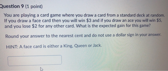 Solved Question 9 1 Point You Are Playing A Card Game Chegg