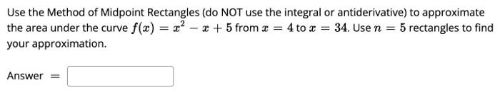 Solved Use the Method of Midpoint Rectangles (do NOT use the | Chegg.com