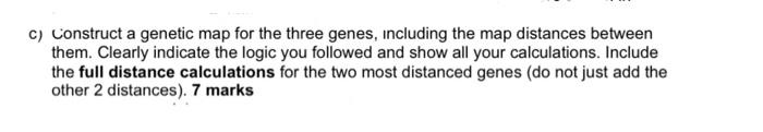 Solved () Construct a genetic map for the three genes, | Chegg.com