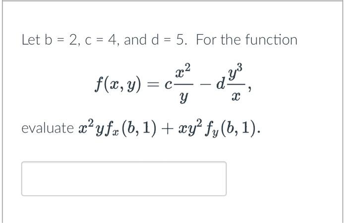 Solved Let b=2,c=4, and d=5. For the function | Chegg.com